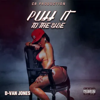 Pull It to the Side by D-VAN JONES