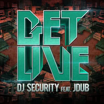 Get Live Feat. Jdub by DJ Security