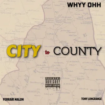 C I T Y to County by Whyy Ohh