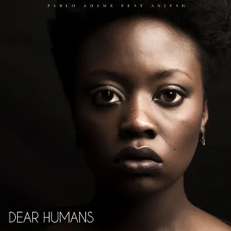 Dear Humans by Pablo Adame