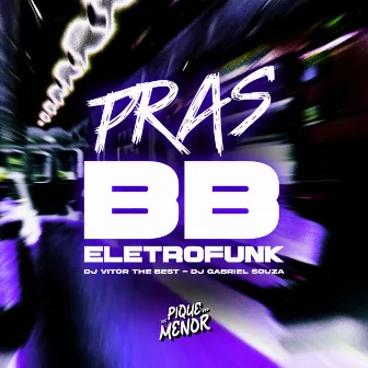 Pras Bb (Eletrofunk) by Dj Gabriel Souza