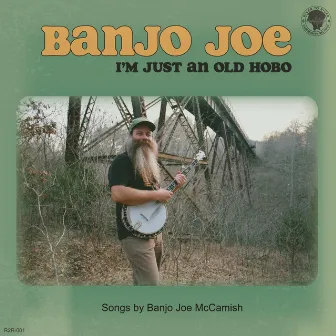 I'm Just an Old Hobo by Banjo Joe