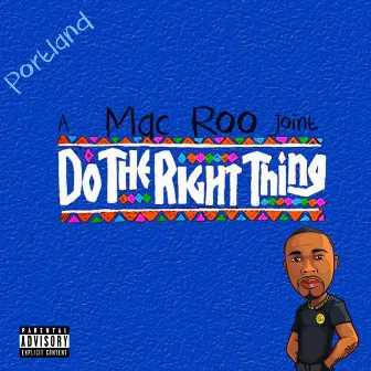 Do the Right Thing by Mac Roo