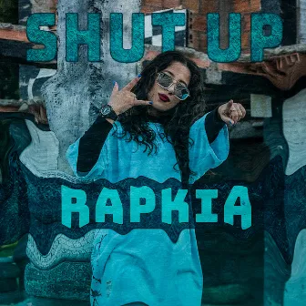 Shut Up by Rapkia