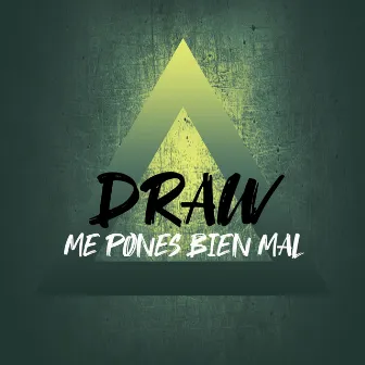 Me Pones Bien Mal by Draw