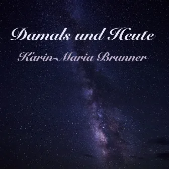 Damals und Heute by Karin-Maria Brunner