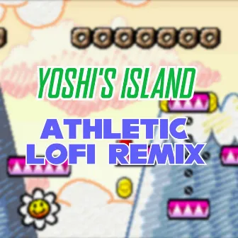 Yoshi's Island - Athletic (Lofi Remix) by SuperChaosControl