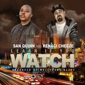 Learn If You Watch (feat. San Quinn) by Renaci Cheeze