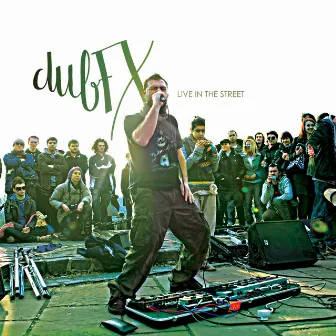 Live in the Street by Dub FX