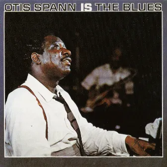 Otis Spann Is The Blues by Otis Spann