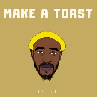 Make A Toast by Bizie