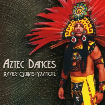 Aztec Dances by Xavier Quijas Yxayotl