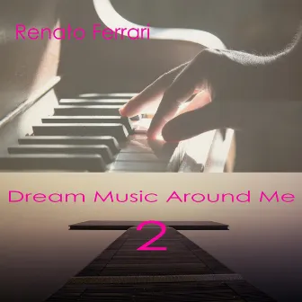 Dream Music Around Me 2 by Renato Ferrari