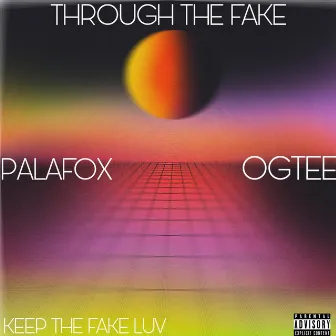 THROUGH THE FAKE by PALAFOX