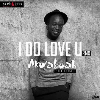 I Do Love You (Remix) [feat. Ice Prince] by Akwaboah