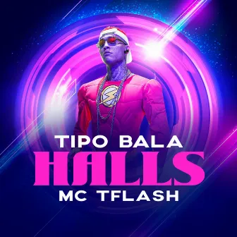 Tipo Bala Halls by MC TFlash