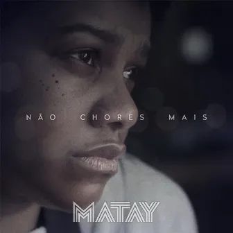 Não Chores Mais by Matay