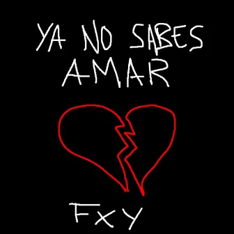 YA NO SABES AMAR by FXY