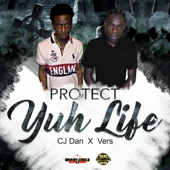 Protect Yuh Life by CJ Dan