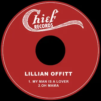 My Man is a Lover / Oh Mama by Lillian Offitt