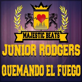 Quemando El Fuego by Junior Rodgers