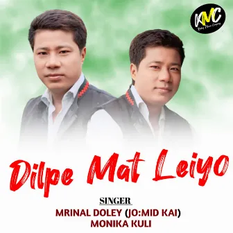 Dilpe Mat Leiyo by Monika Kuli