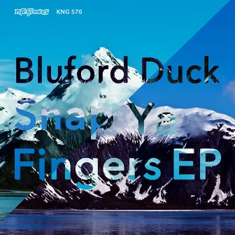 Snap Ya Fingers EP by Bluford Duck