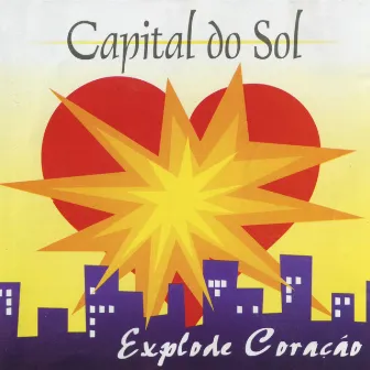 Explode Coração by Capital Do Sol