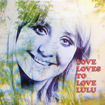 Love Loves To Love Lulu by Lulu