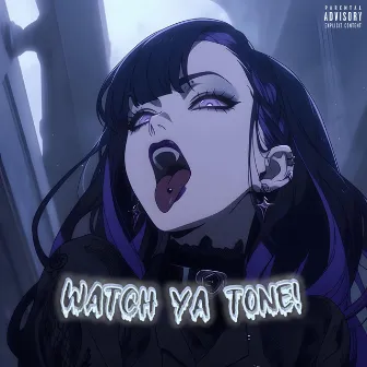 Watch Ya Tone! by MINXR FVCE