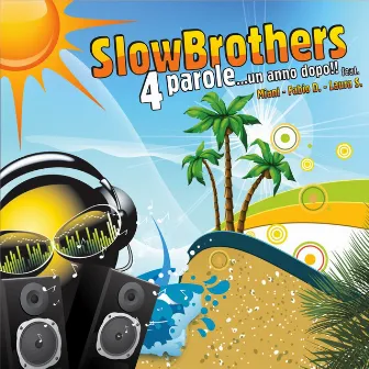 4 Parole...un anno dopo!! (feat. Miani, Fabio D., Laura S.) by Slowbrothers