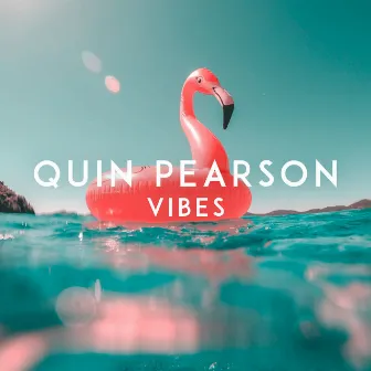 Vibes by Quin Pearson