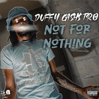 Not For Nothing by Duffy Cash$tro