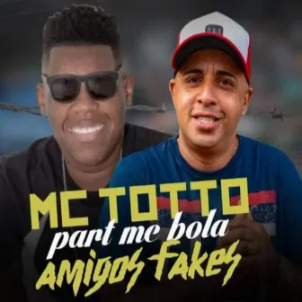 Amigos Fakes by MC Totto