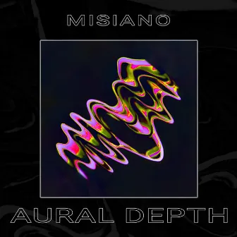 Aural Depth by Misiano