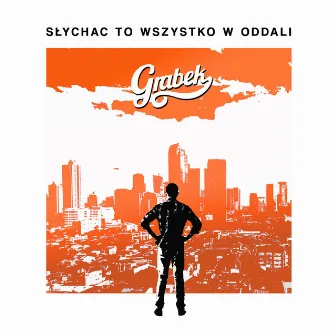 Słychać to wszystko w oddali by Grabek