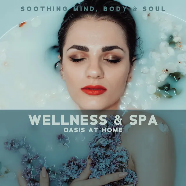 Soothing Mind, Body & Soul - Wellness & Spa Oasis at Home: Healing Sounds of Rain, Soothing Water, Tranquil Streams, Relaxing Ambient Trance