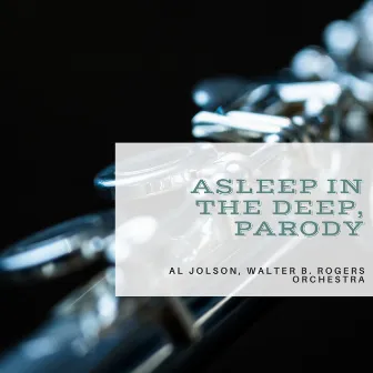 Asleep in the Deep, Parody by Walter B. Rogers Orchestra