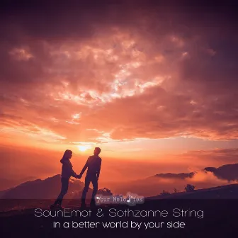 In a Better World by Your Side by Sothzanne String