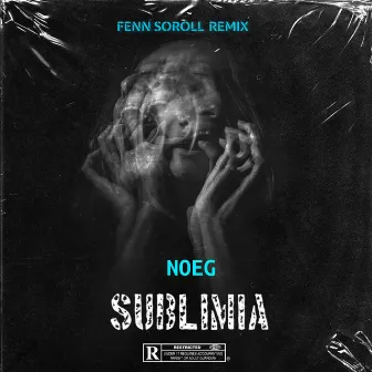 Sublimia (Fenn Soroll Radio Edit) by Noeg