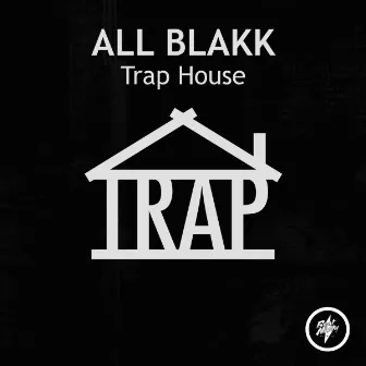 Trap House by ALL BLAKK