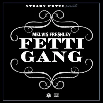 Fetti Gang by MELVI$ FRE$HLEY