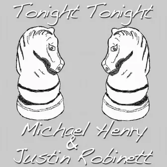 Tonight, Tonight by Michael Henry & Justin Robinett