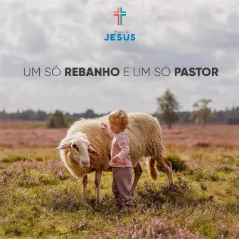 Um Só Rebanho, Um Só Pastor by Manoel Alvino