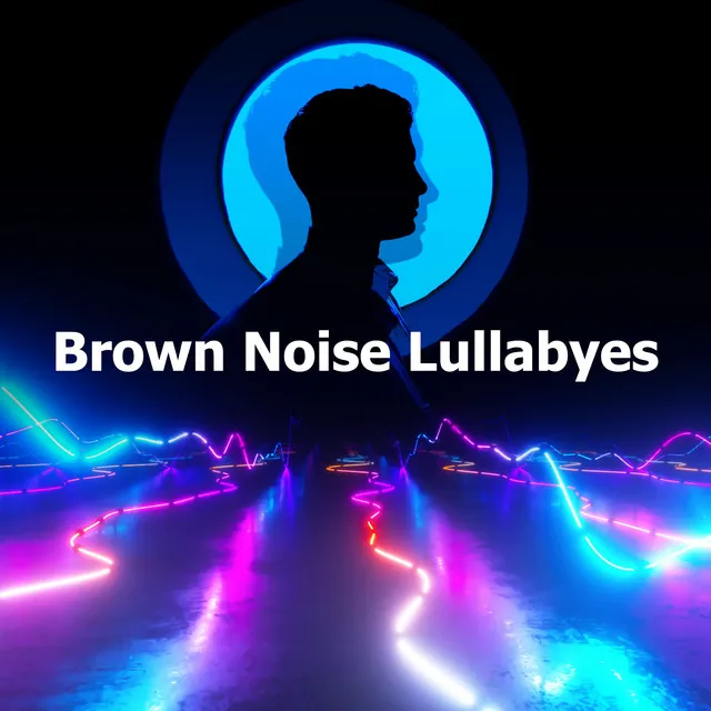 Brown Noise Lullabyes