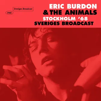 Stockholm '68 (Live Sveriges Broadcast) by Eric Burdon & the Animals