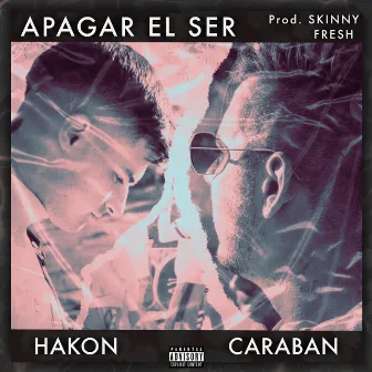 Apagar El Ser by Hakon Mdz