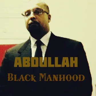 Black Manhood by Abdullah