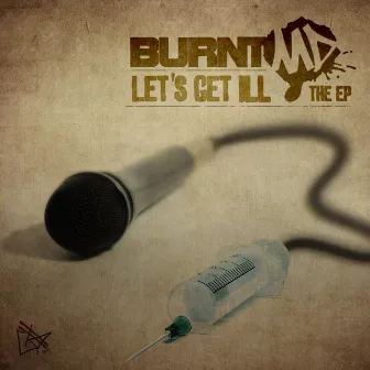 Lets Get Ill (EP) by BURNTmd