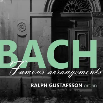 Bach Famous Arrangements by Ralph Gustafsson